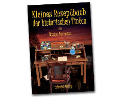 Kleines Rezeptbuch der historischen Tinten